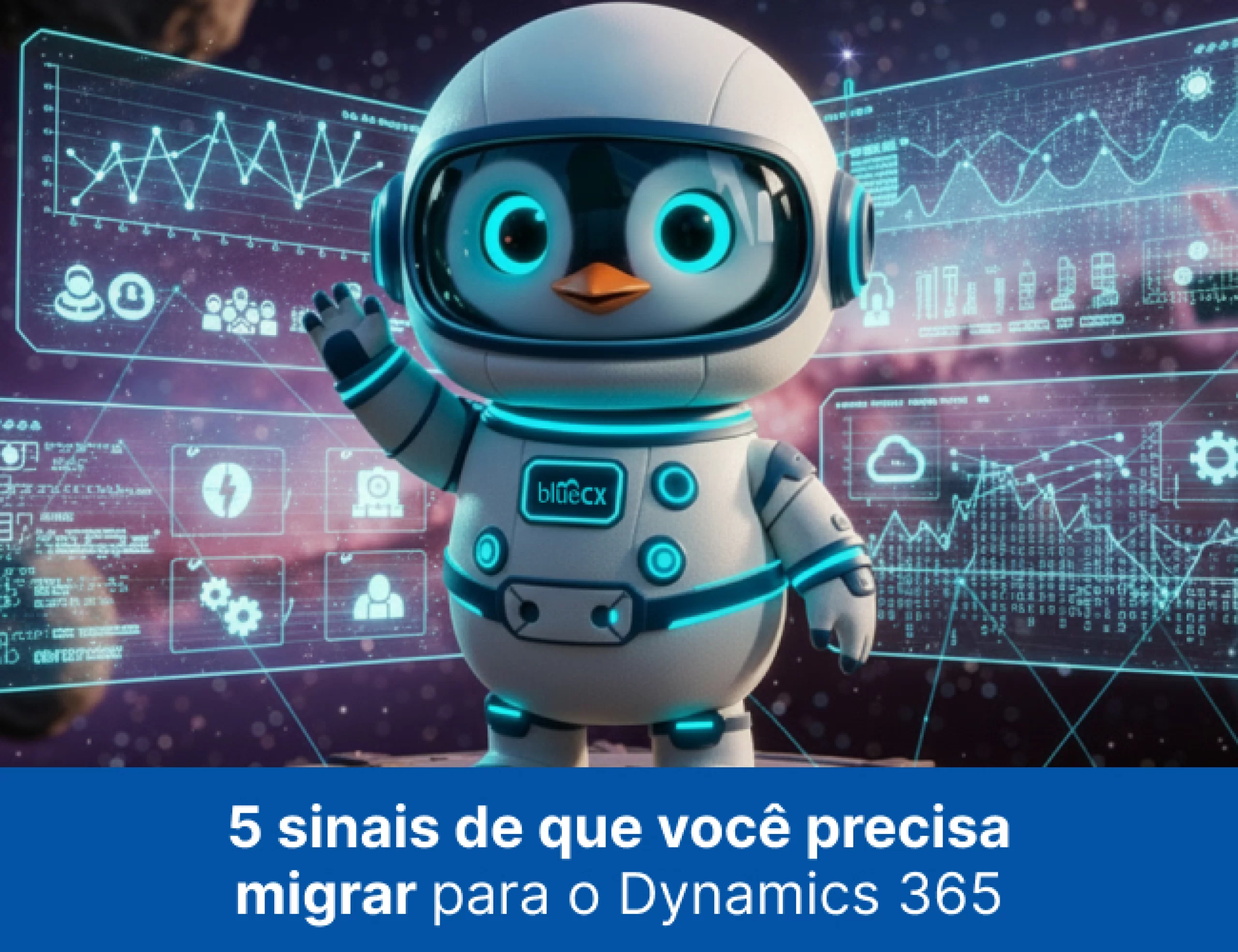 5 sinais de que você precisa migrar para o Dynamics 365