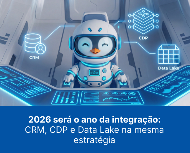 2026 será o ano da integração: CRM, CDP e Data Lake na mesma estratégia