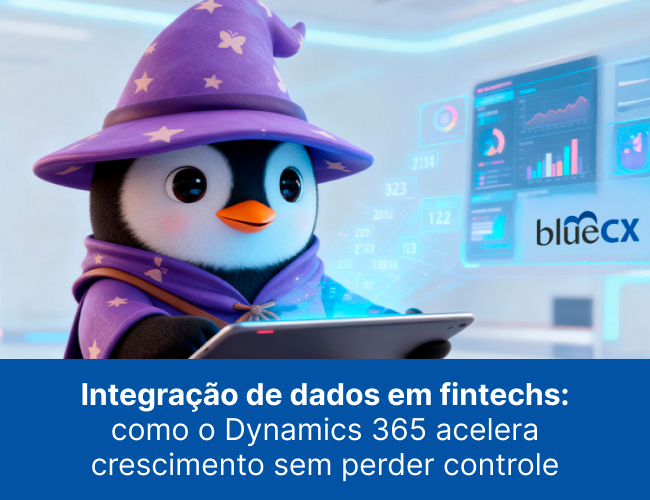 Integração de dados em fintechs: como o Dynamics 365 acelera crescimento sem perder controle