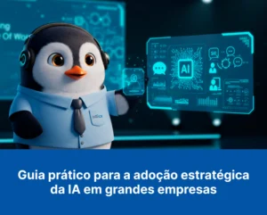 Guia prático para a adoção estratégica da IA em grandes empresas