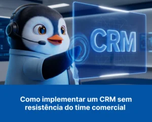 Como implementar um CRM sem resistência do time comercial