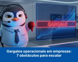 Gargalos operacionais em empresas: 7 obstáculos para escalar